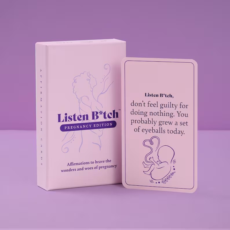 Pregnancy Edition | Listen B*tch Affirmations | Affirmation Cards to Brave the Wonders and Woes of Pregnancy | A Unique Holiday Gift